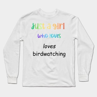 just a girl who loves birdwatching Long Sleeve T-Shirt